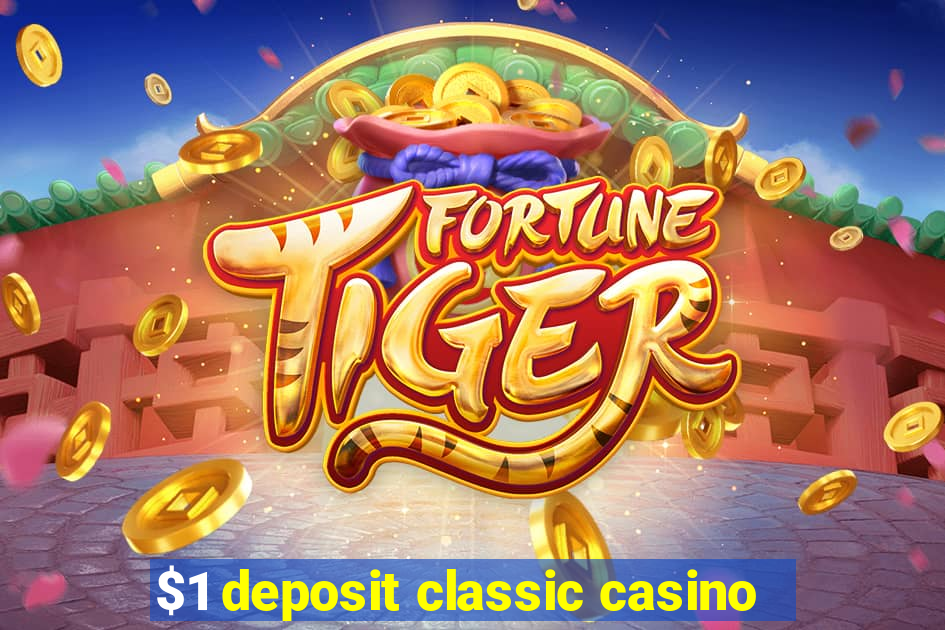 $1 deposit classic casino