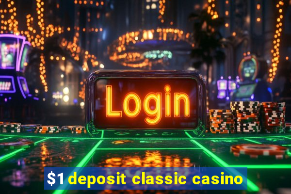 $1 deposit classic casino