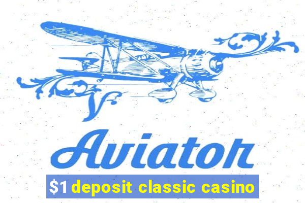 $1 deposit classic casino