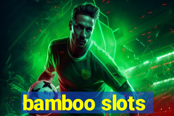 bamboo slots