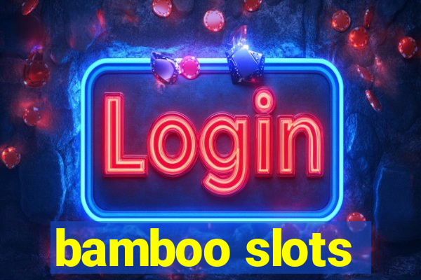 bamboo slots