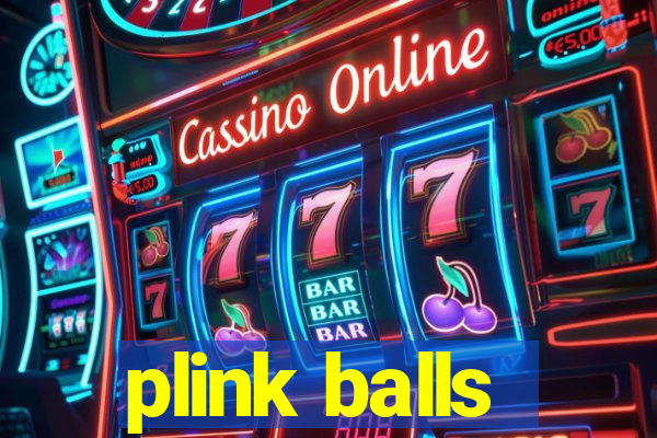 plink balls