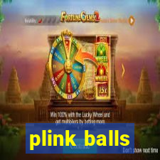 plink balls