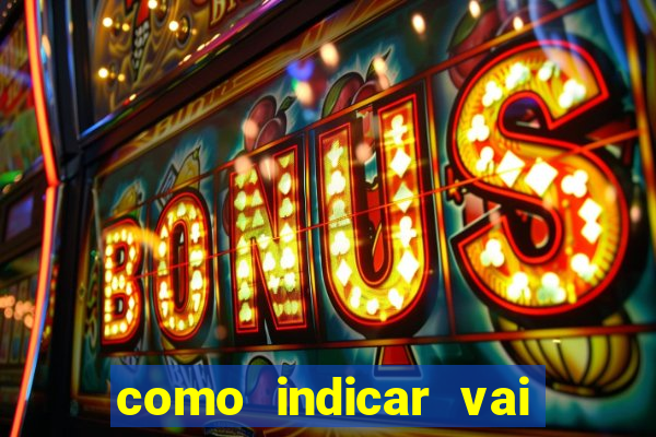 como indicar vai de bet