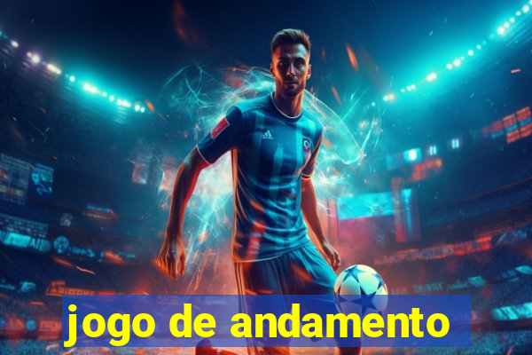 jogo de andamento