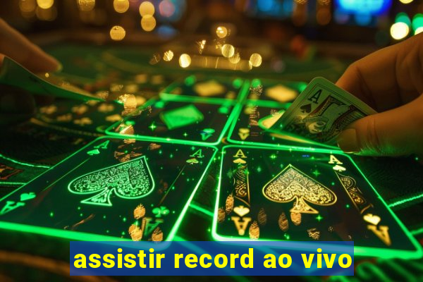 assistir record ao vivo