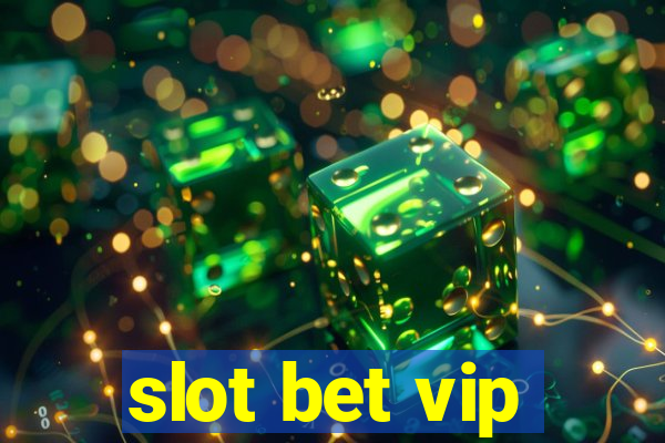 slot bet vip