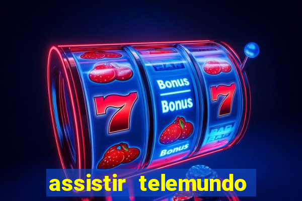 assistir telemundo no brasil