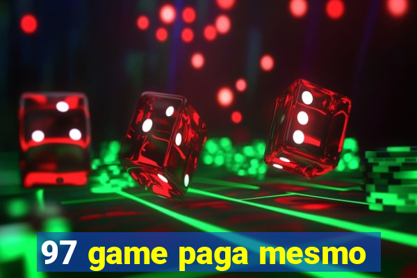 97 game paga mesmo