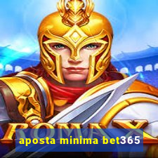 aposta minima bet365