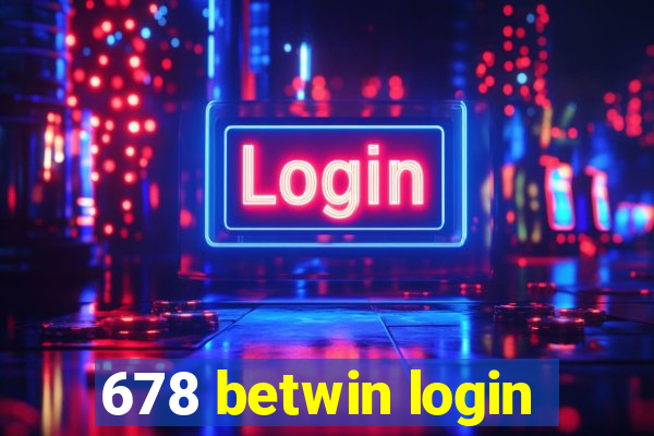 678 betwin login