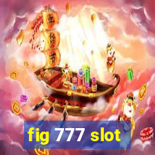 fig 777 slot