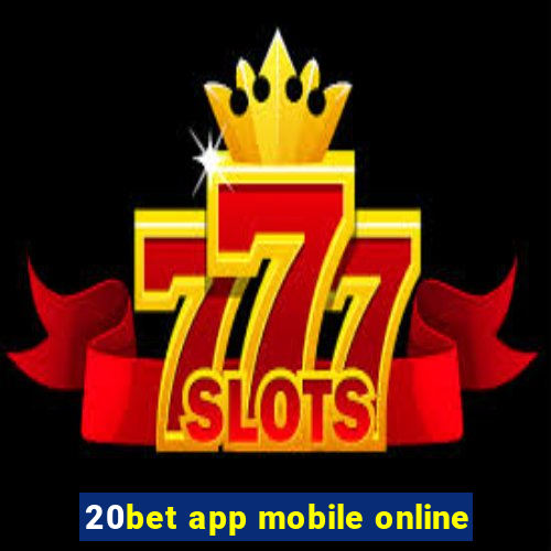 20bet app mobile online