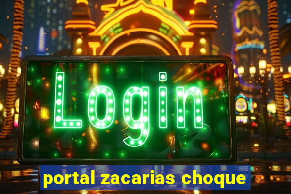 portal zacarias choque