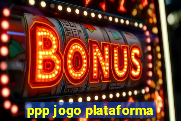 ppp jogo plataforma