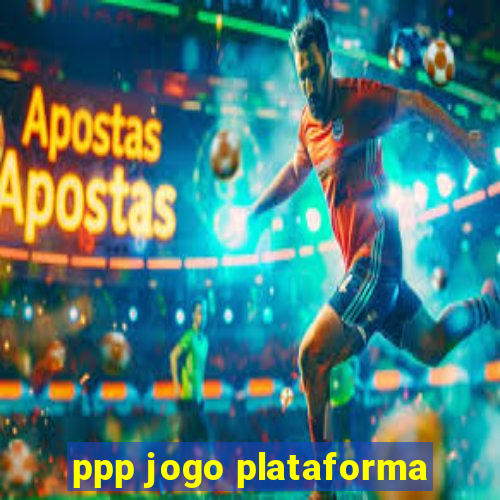 ppp jogo plataforma