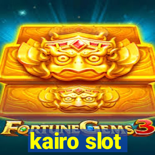 kairo slot