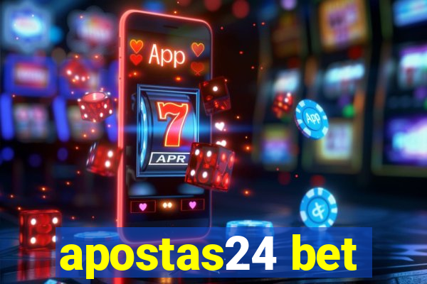 apostas24 bet