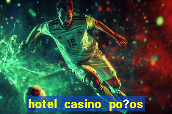 hotel casino po?os de caldas