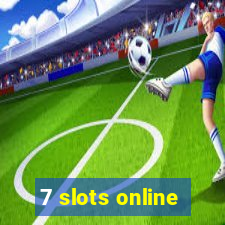 7 slots online