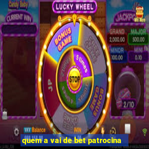 quem a vai de bet patrocina