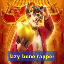 lazy bone rapper