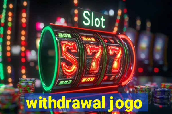 withdrawal jogo