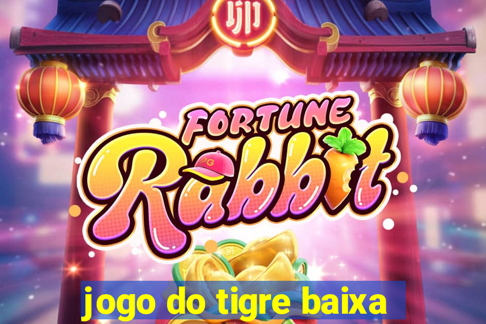 jogo do tigre baixa