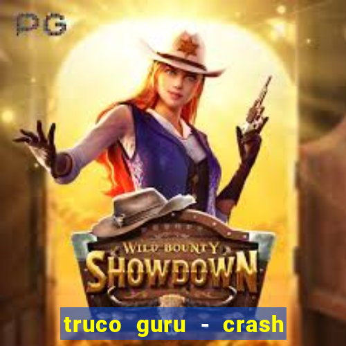 truco guru - crash & poker