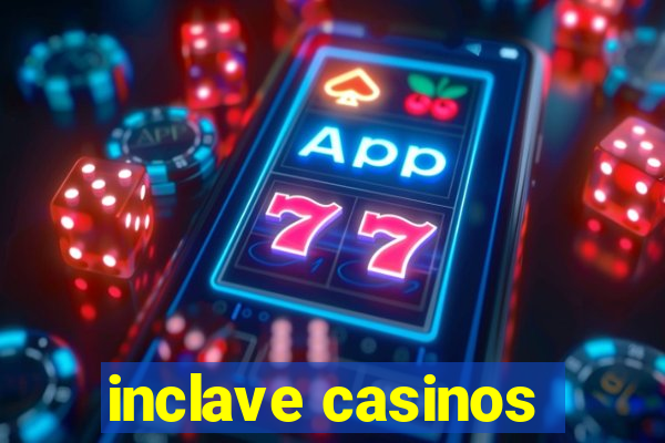 inclave casinos