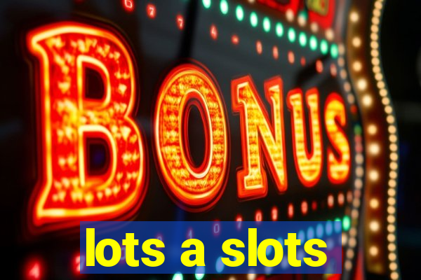 lots a slots