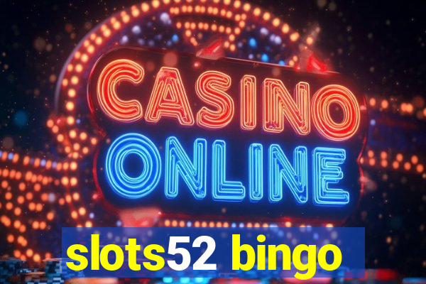 slots52 bingo