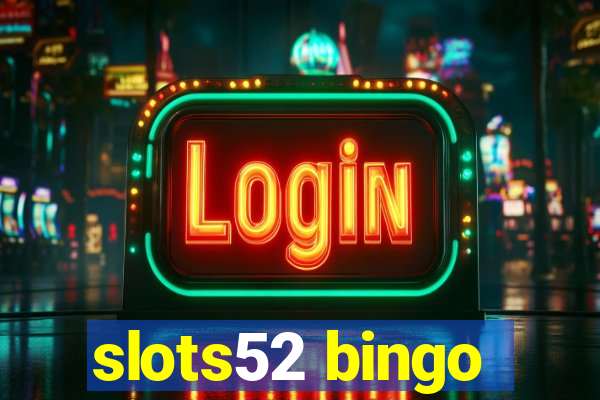 slots52 bingo