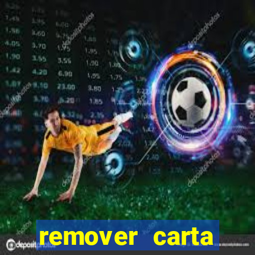 remover carta history reborn