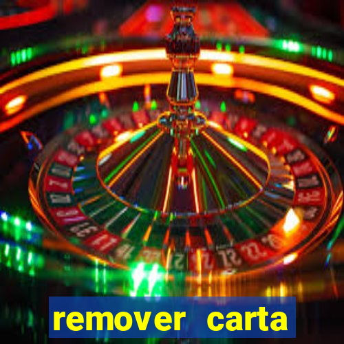 remover carta history reborn