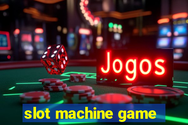 slot machine game