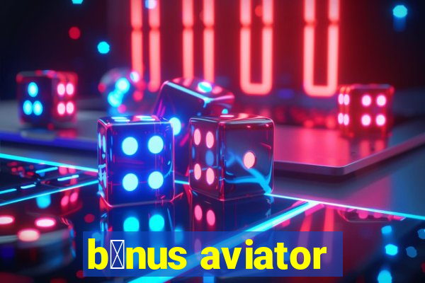 b么nus aviator