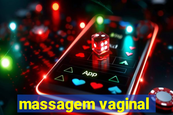 massagem vaginal