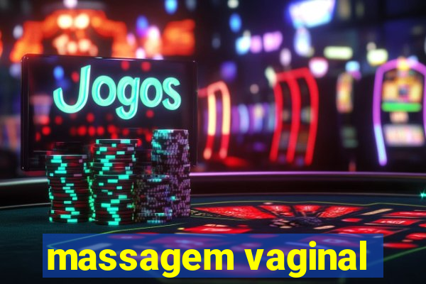 massagem vaginal