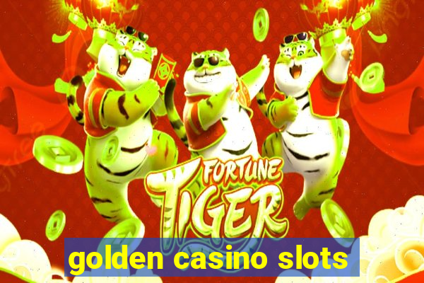 golden casino slots