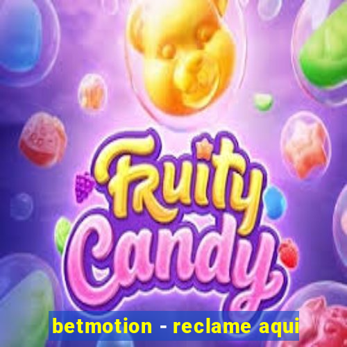 betmotion - reclame aqui