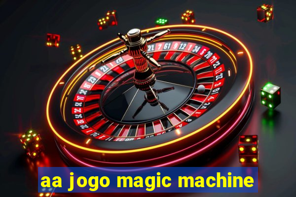 aa jogo magic machine