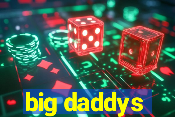 big daddys