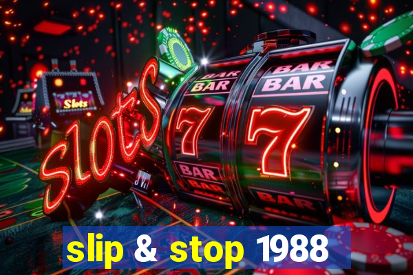 slip & stop 1988