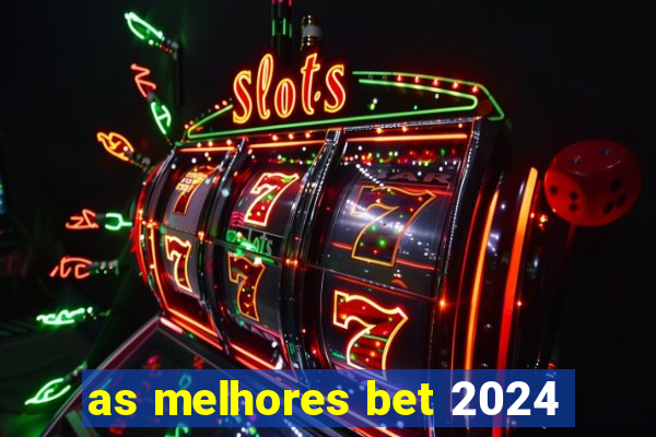 as melhores bet 2024