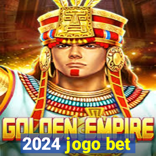 2024 jogo bet