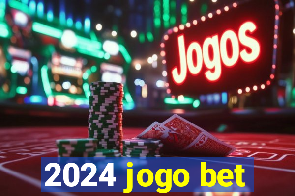 2024 jogo bet