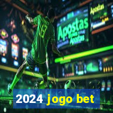 2024 jogo bet