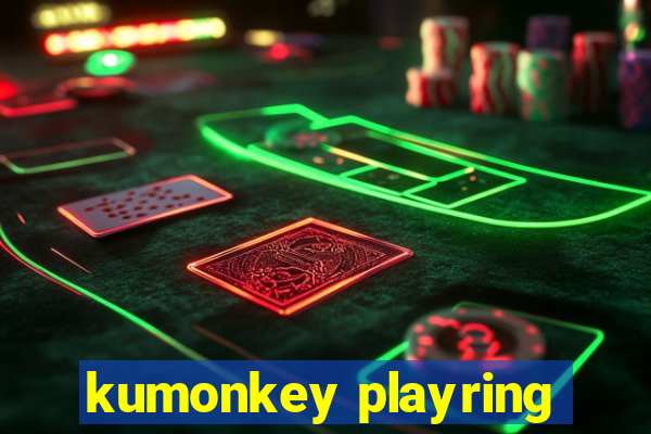 kumonkey playring