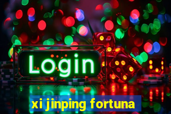 xi jinping fortuna